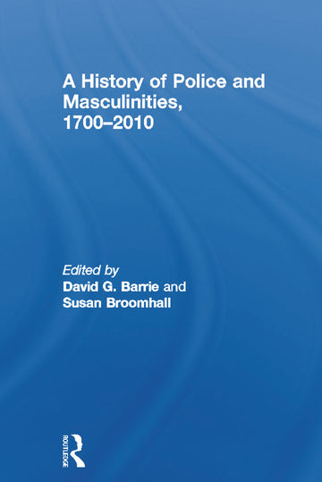 History of Police and  Masculinities, 1700-2010