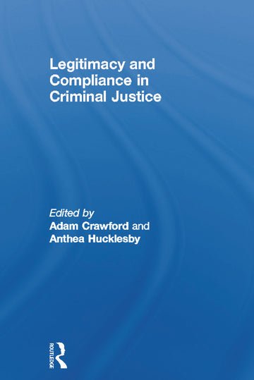 Legitimacy and Compliance in Criminal Justice
