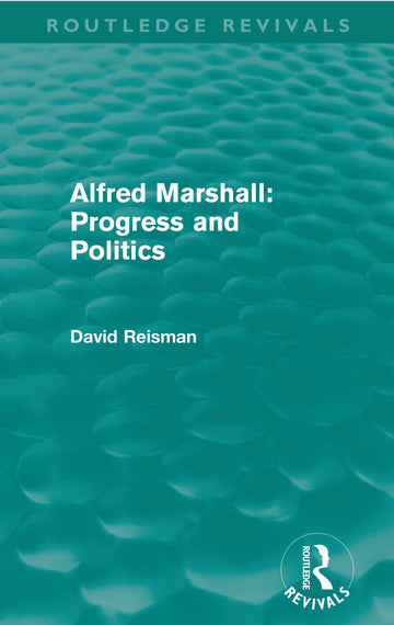 Alfred Marshall: Progress and Politics (Routledge Revivals)
