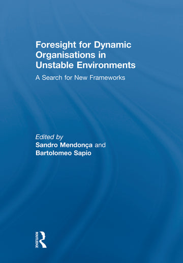 Foresight for Dynamic Organisations in Unstable Environments