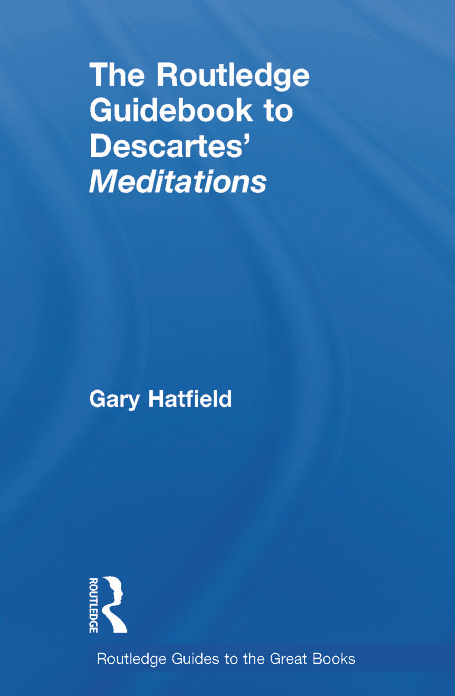 Routledge Guidebook to Descartes' Meditations