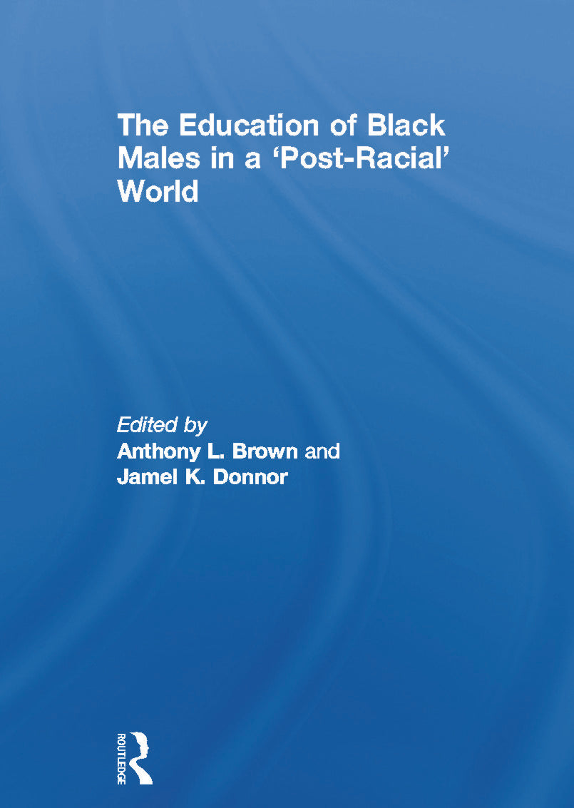 Education of Black Males in a 'Post-Racial' World
