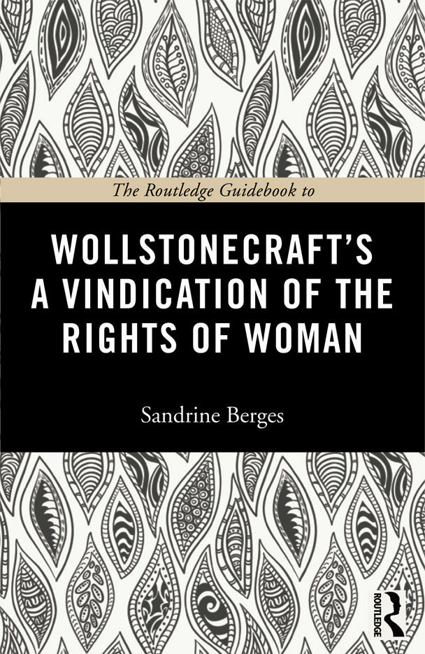 Routledge Guidebook to Wollstonecraft's A Vindication of the Rights of Woman