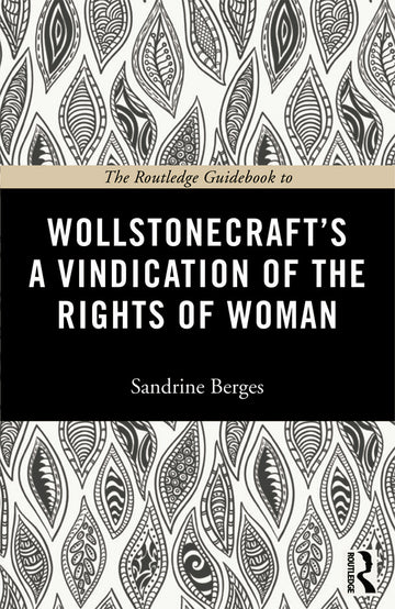 Routledge Guidebook to Wollstonecraft's A Vindication of the Rights of Woman