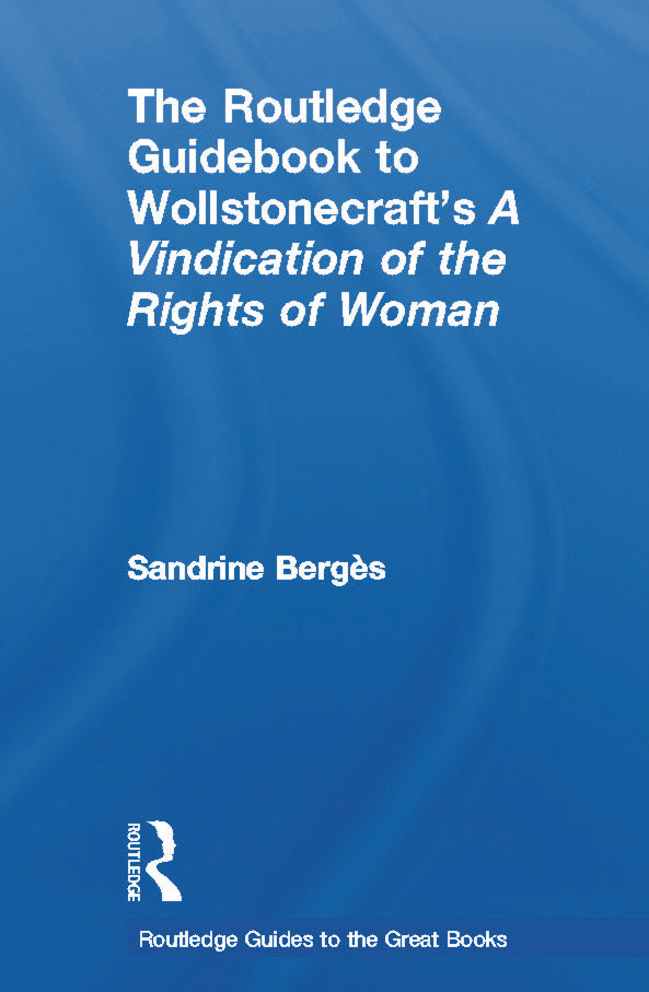 Routledge Guidebook to Wollstonecraft's A Vindication of the Rights of Woman