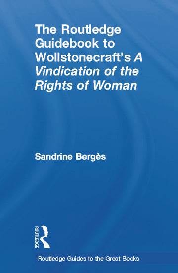 Routledge Guidebook to Wollstonecraft's A Vindication of the Rights of Woman