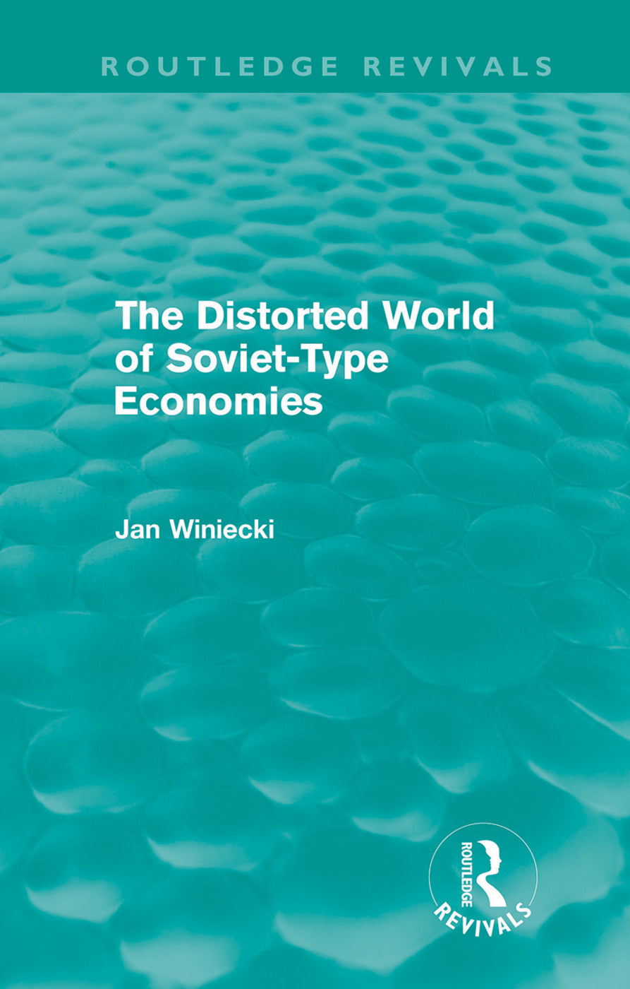 Distorted World of Soviet-Type Economies (Routledge Revivals)