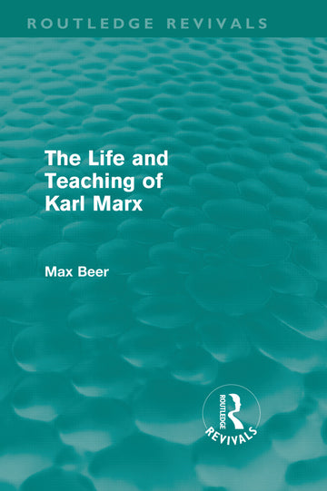 Life and Teaching of Karl Marx (Routledge Revivals)