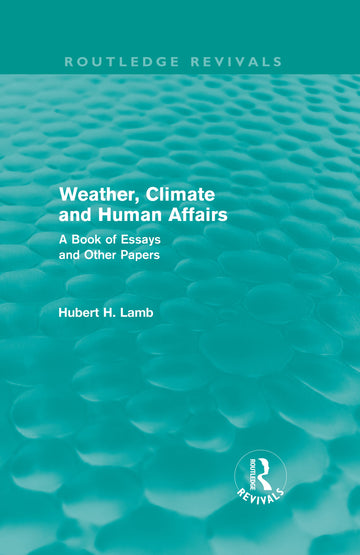 Weather, Climate and Human Affairs (Routledge Revivals)