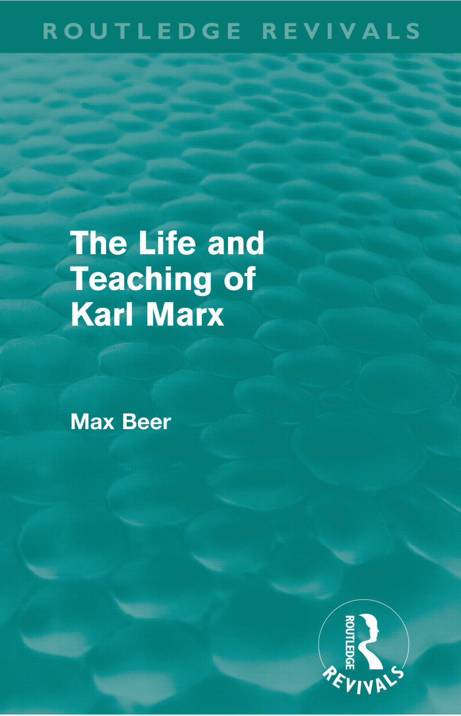 Life and Teaching of Karl Marx (Routledge Revivals)