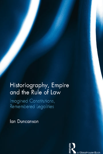 Historiography, Empire and the Rule of Law