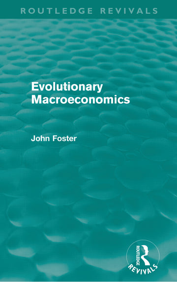 Evolutionary Macroeconomics (Routledge Revivals)