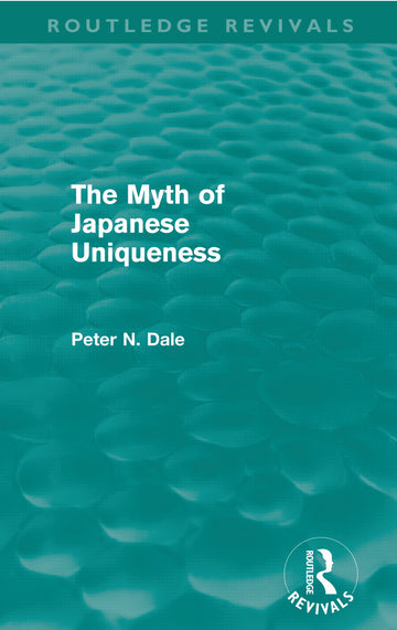Myth of Japanese Uniqueness (Routledge Revivals)
