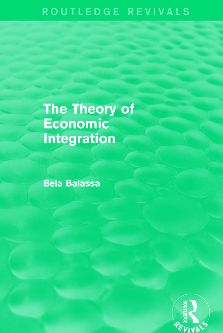 Theory of Economic Integration (Routledge Revivals)