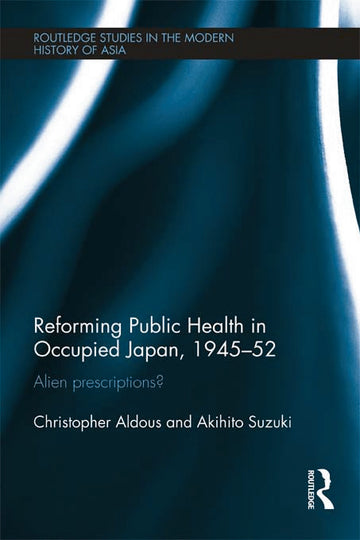 Reforming Public Health in Occupied Japan, 1945-52