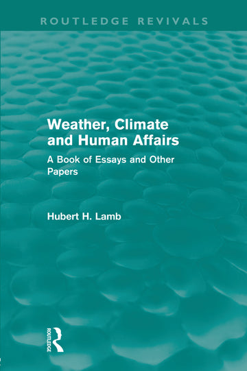 Weather, Climate and Human Affairs (Routledge Revivals)