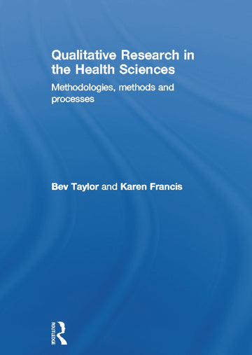 Qualitative Research in the Health Sciences