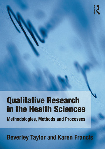 Qualitative Research in the Health Sciences