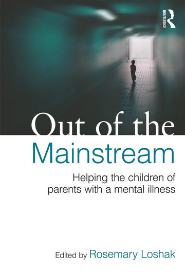 Out of the Mainstream: Helping the children of parents with a mental illness