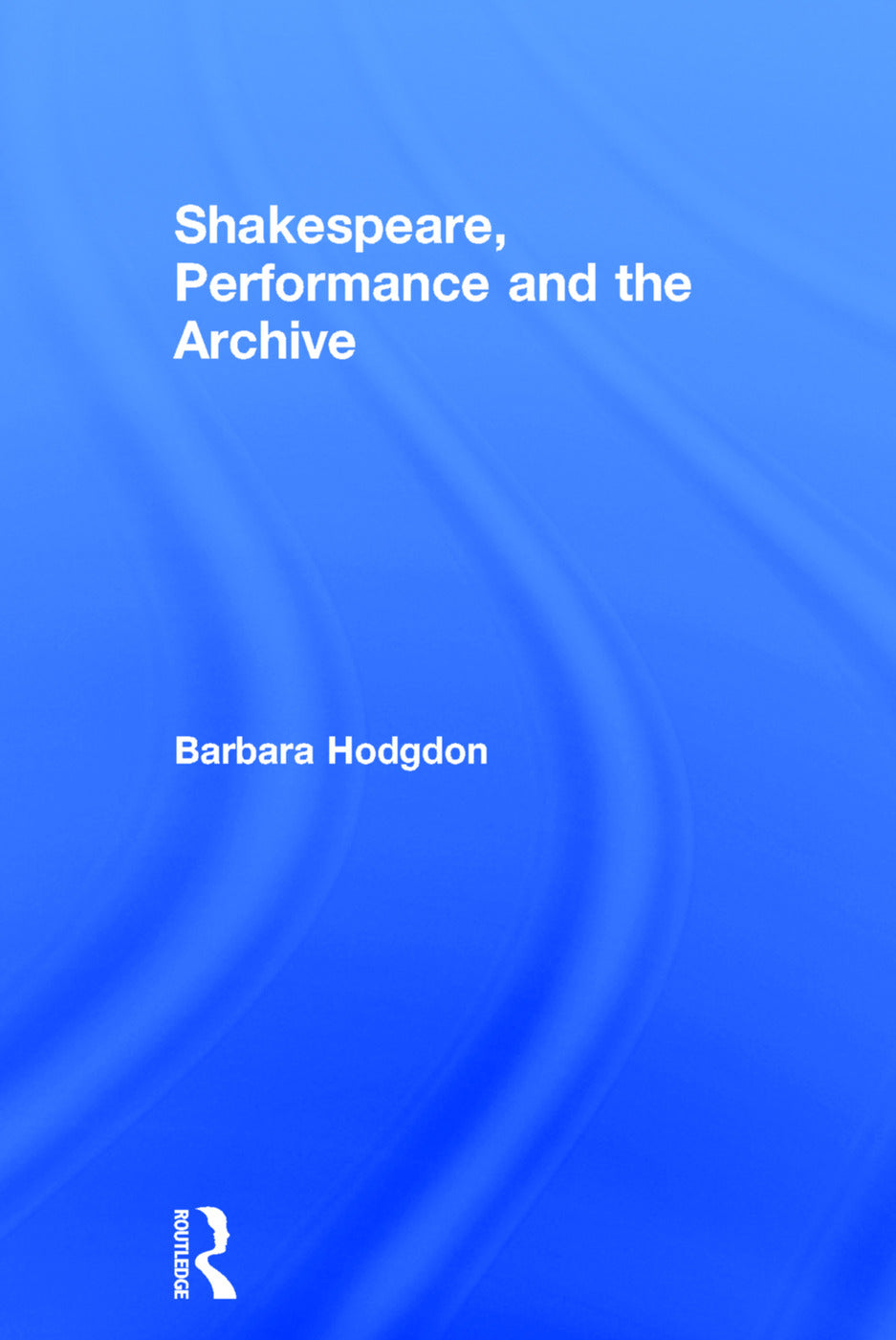 Shakespeare, Performance and the Archive