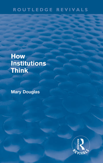 How Institutions Think (Routledge Revivals)