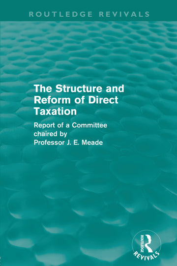 Structure and Reform of Direct Taxation (Routledge Revivals)