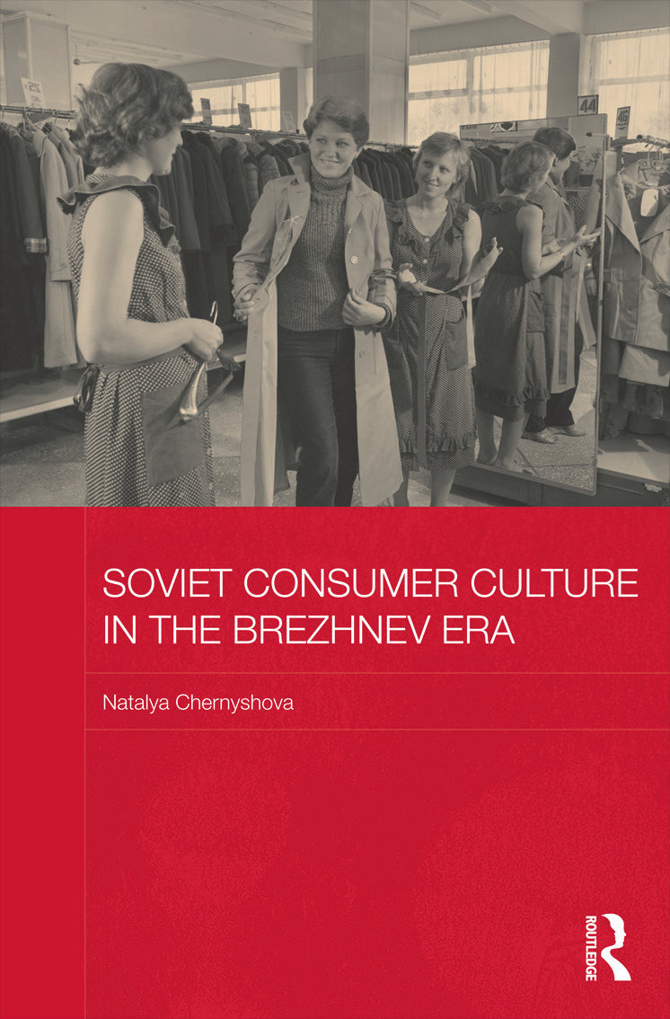 Soviet Consumer Culture in the Brezhnev Era