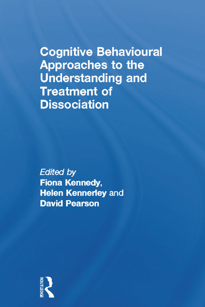 Cognitive Behavioural Approaches to the Understanding and Treatment of Dissociation