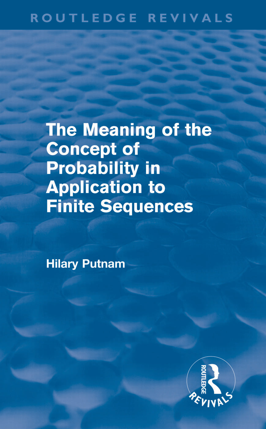 Meaning of the Concept of Probability in Application to Finite Sequences (Routledge Revivals)