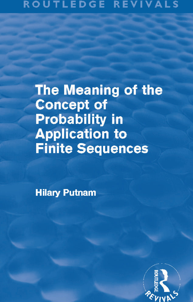 Meaning of the Concept of Probability in Application to Finite Sequences (Routledge Revivals)
