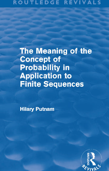 Meaning of the Concept of Probability in Application to Finite Sequences (Routledge Revivals)