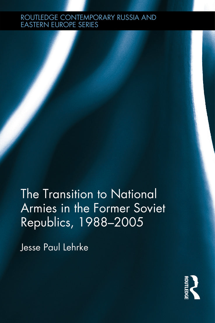 Transition to National Armies in the Former Soviet Republics, 1988-2005