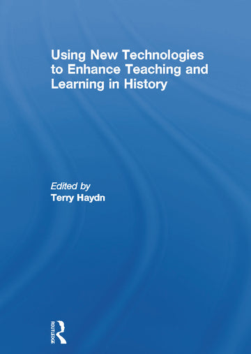 Using New Technologies to Enhance Teaching and Learning in History