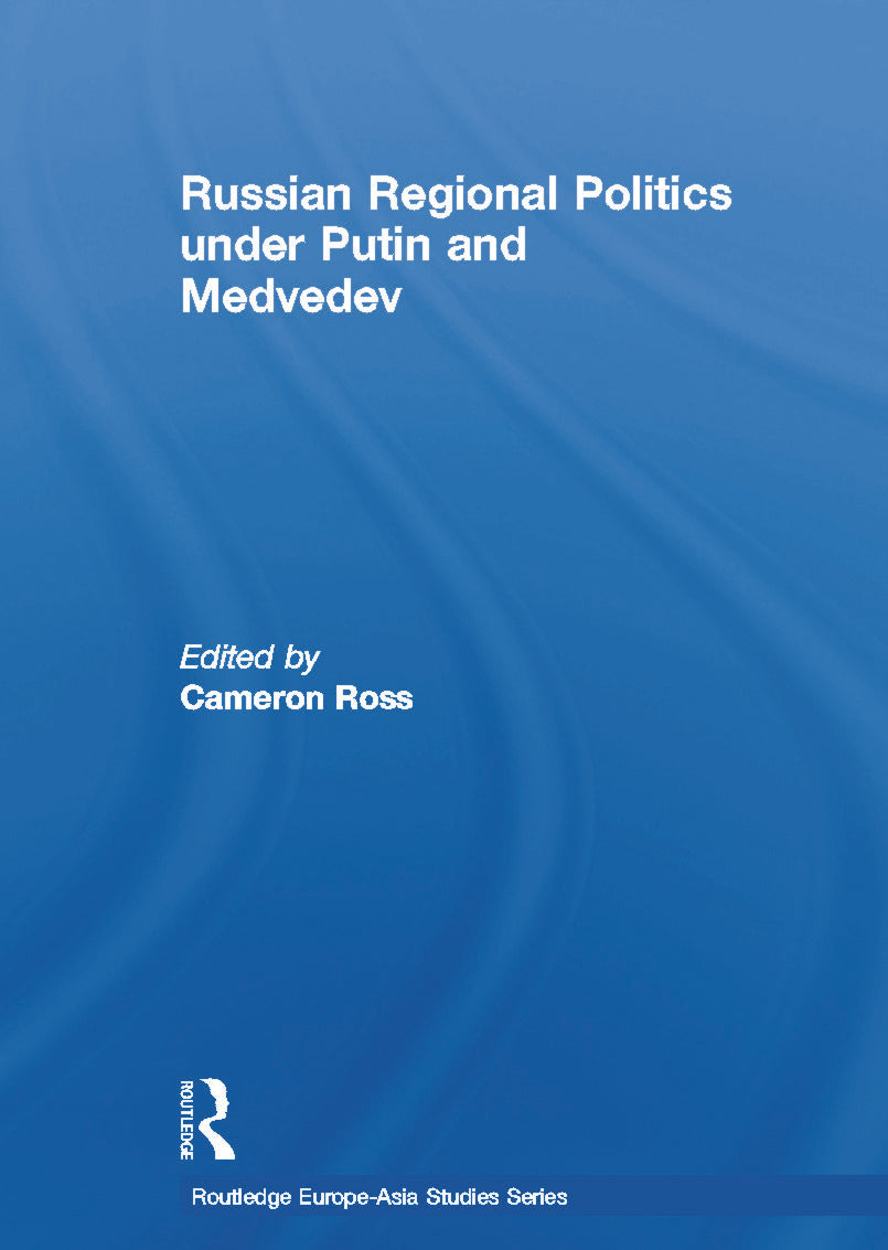 Russian Regional Politics under Putin and Medvedev