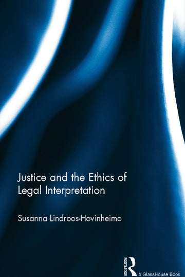 Justice and the Ethics of Legal Interpretation