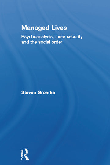 Managed Lives: Psychoanalysis, inner security and the social order