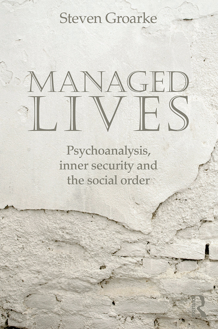 Managed Lives: Psychoanalysis, inner security and the social order