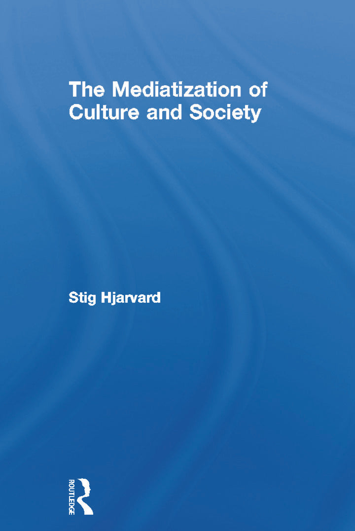 Mediatization of Culture and Society