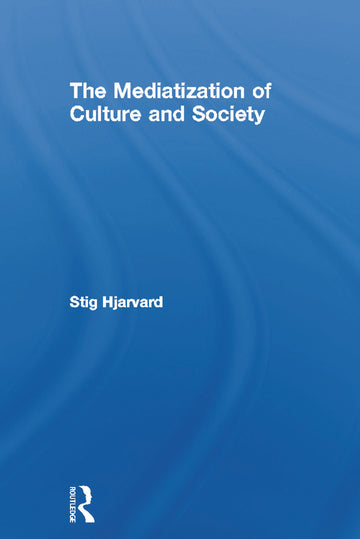 Mediatization of Culture and Society