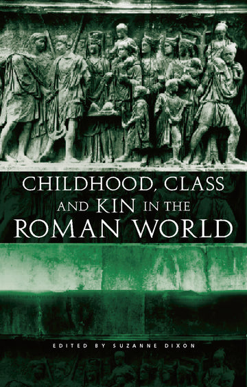 Childhood, Class and Kin in the Roman World