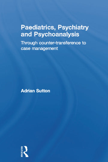Paediatrics, Psychiatry and Psychoanalysis