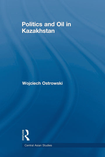 Politics and Oil in Kazakhstan