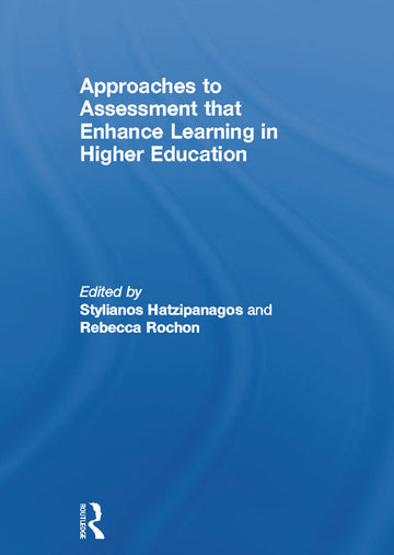 Approaches to Assessment that Enhance Learning in Higher Education