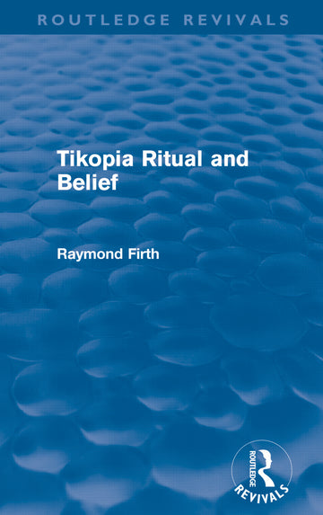 Tikopia Ritual and Belief (Routledge Revivals)