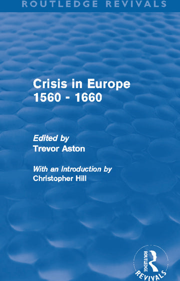 Crisis in Europe 1560 - 1660 (Routledge Revivals)