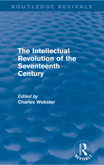 Intellectual Revolution of the Seventeenth Century (Routledge Revivals)