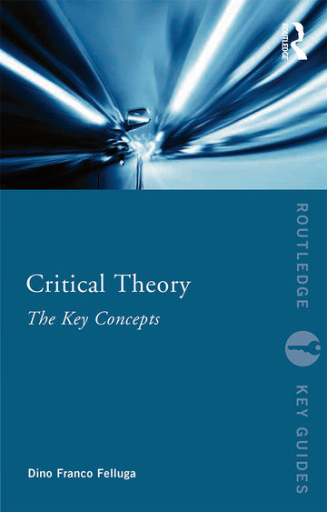 Critical Theory: The Key Concepts