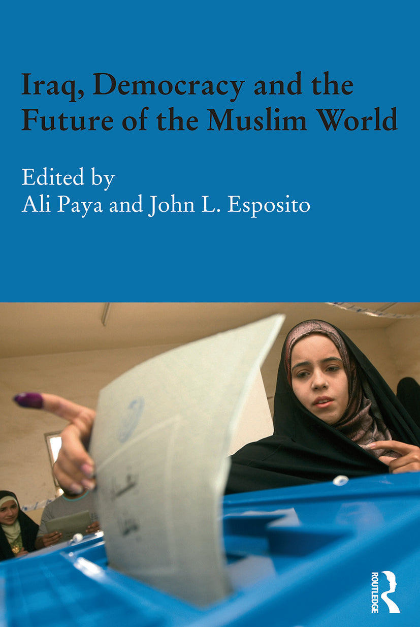 Iraq, Democracy and the Future of the Muslim World