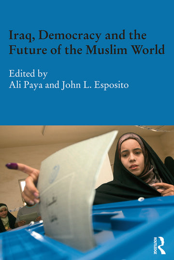 Iraq, Democracy and the Future of the Muslim World