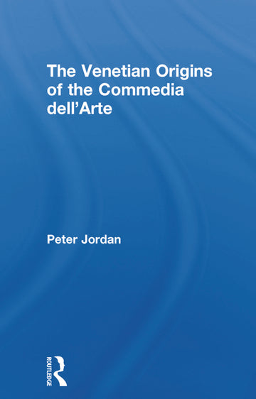 Venetian Origins of the Commedia dell'Arte